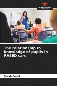 bokomslag The relationship to knowledge of pupils in RASED care