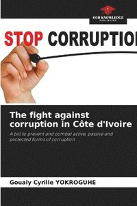 bokomslag The fight against corruption in Cte d'Ivoire