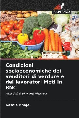 Condizioni socioeconomiche dei venditori di verdure e dei lavoratori Moti in BNC 1