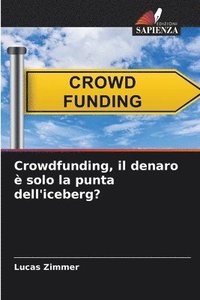 bokomslag Crowdfunding, il denaro  solo la punta dell'iceberg?