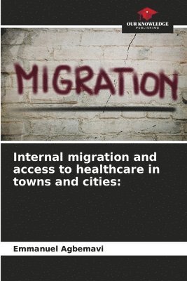 Internal migration and access to healthcare in towns and cities 1