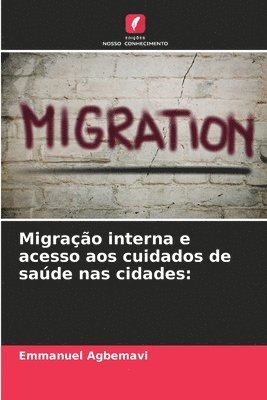 bokomslag Migrao interna e acesso aos cuidados de sade nas cidades