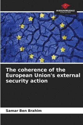 The coherence of the European Union's external security action 1