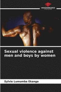 bokomslag Sexual violence against men and boys by women