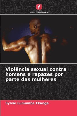 bokomslag Violncia sexual contra homens e rapazes por parte das mulheres