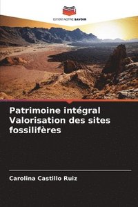 bokomslag Patrimoine intgral Valorisation des sites fossilifres