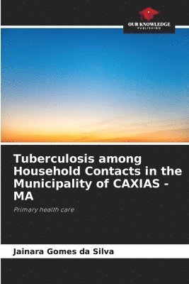 bokomslag Tuberculosis among Household Contacts in the Municipality of CAXIAS - MA