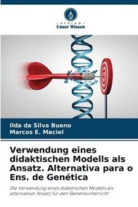 bokomslag Verwendung eines didaktischen Modells als Ansatz. Alternativa para o Ens. de Gentica