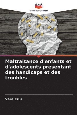 bokomslag Maltraitance d'enfants et d'adolescents prsentant des handicaps et des troubles