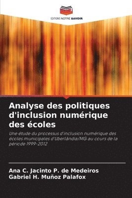 Ana C Jacinto P de Medeiros, Gabriel H Muñoz Palafox, Ana C. Jacinto P. de Medeiros, Gabriel H. Muñoz Palafox - Analyse des politiques d'inclusion numérique des écoles, Häftad