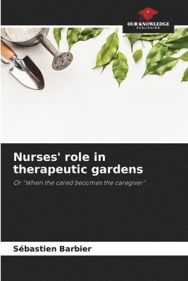 Nurses' role in therapeutic gardens 1