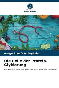 bokomslag Die Rolle der Protein-Glykierung