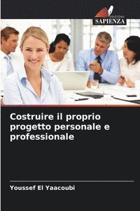 bokomslag Costruire il proprio progetto personale e professionale