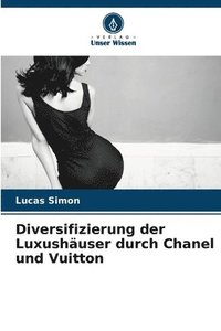 bokomslag Diversifizierung der Luxushuser durch Chanel und Vuitton