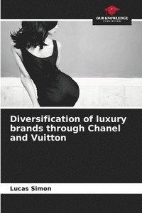 bokomslag Diversification of luxury brands through Chanel and Vuitton
