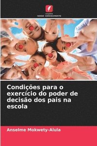 bokomslag Condies para o exerccio do poder de deciso dos pais na escola