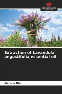 bokomslag Extraction of Lavandula angustifolia essential oil