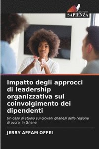 bokomslag Impatto degli approcci di leadership organizzativa sul coinvolgimento dei dipendenti