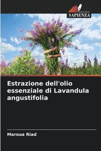 bokomslag Estrazione dell'olio essenziale di Lavandula angustifolia