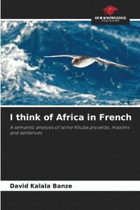 bokomslag I think of Africa in French