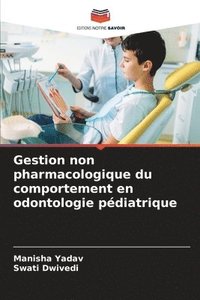 bokomslag Gestion non pharmacologique du comportement en odontologie pdiatrique
