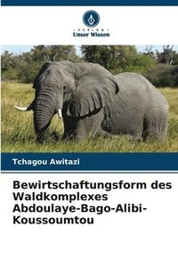 bokomslag Bewirtschaftungsform des Waldkomplexes Abdoulaye-Bago-Alibi-Koussoumtou