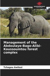 bokomslag Management of the Abdoulaye-Bago-Alibi-Koussoumtou forest complex