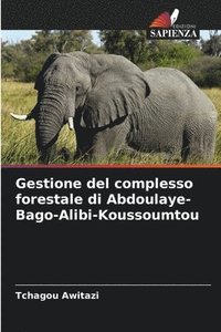 bokomslag Gestione del complesso forestale di Abdoulaye-Bago-Alibi-Koussoumtou