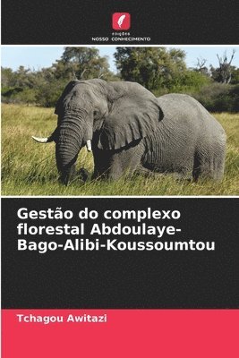 bokomslag Gesto do complexo florestal Abdoulaye-Bago-Alibi-Koussoumtou