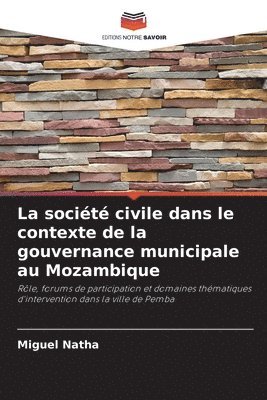 bokomslag La socit civile dans le contexte de la gouvernance municipale au Mozambique