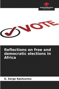bokomslag Reflections on free and democratic elections in Africa