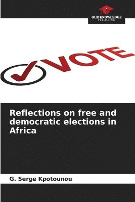 Reflections on free and democratic elections in Africa 1