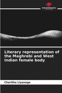 bokomslag Literary representation of the Maghrebi and West Indian female body