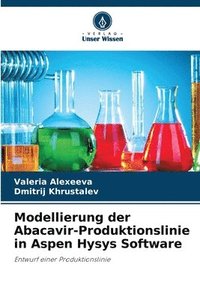 bokomslag Modellierung der Abacavir-Produktionslinie in Aspen Hysys Software