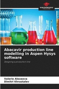 bokomslag Abacavir production line modelling in Aspen Hysys software