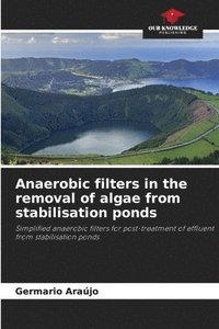 bokomslag Anaerobic filters in the removal of algae from stabilisation ponds