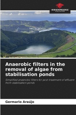 Anaerobic filters in the removal of algae from stabilisation ponds 1