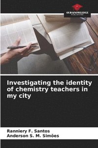 bokomslag Investigating the identity of chemistry teachers in my city