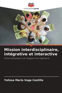 bokomslag Mission interdisciplinaire, intgrative et interactive