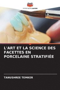 bokomslag L'Art Et La Science Des Facettes En Porcelaine Stratifie