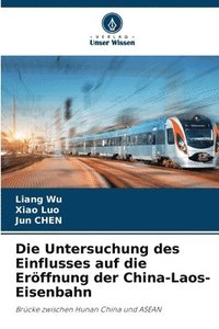 bokomslag Die Untersuchung des Einflusses auf die Erffnung der China-Laos-Eisenbahn