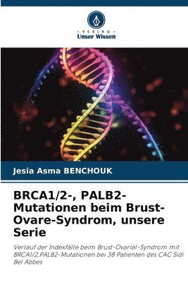 BRCA1/2-, PALB2-Mutationen beim Brust-Ovare-Syndrom, unsere Serie 1