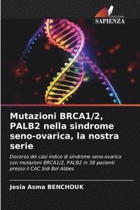 bokomslag Mutazioni BRCA1/2, PALB2 nella sindrome seno-ovarica, la nostra serie