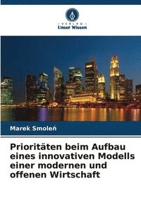 bokomslag Prioritten beim Aufbau eines innovativen Modells einer modernen und offenen Wirtschaft