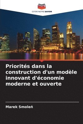 bokomslag Priorits dans la construction d'un modle innovant d'conomie moderne et ouverte