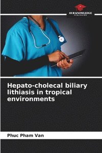 bokomslag Hepato-cholecal biliary lithiasis in tropical environments