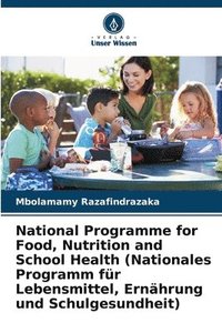 bokomslag National Programme for Food, Nutrition and School Health (Nationales Programm fr Lebensmittel, Ernhrung und Schulgesundheit)