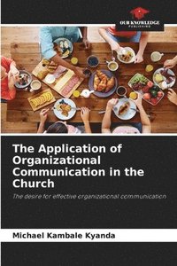 bokomslag The Application of Organizational Communication in the Church