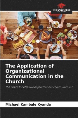 The Application of Organizational Communication in the Church 1
