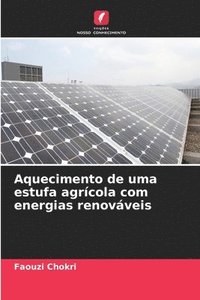 bokomslag Aquecimento de uma estufa agrcola com energias renovveis